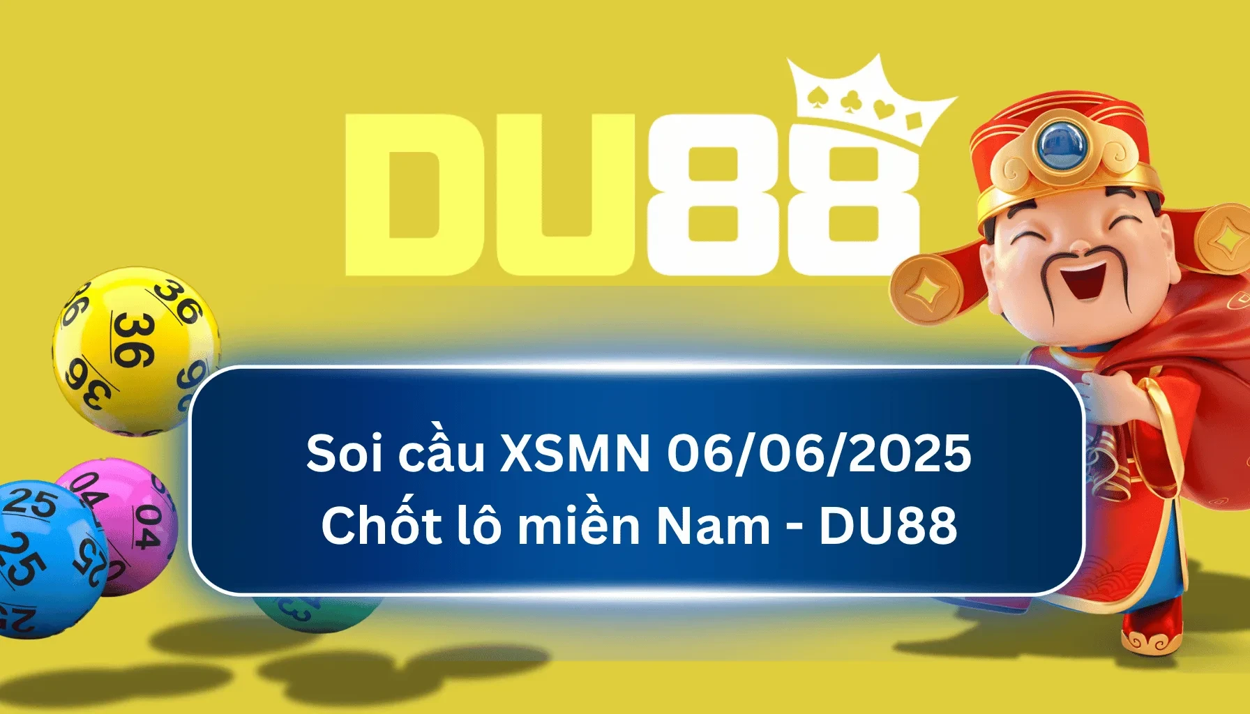DU88 Soi cầu XSMN ngày 06/06/2025 - Chốt lô miền Nam - DU88