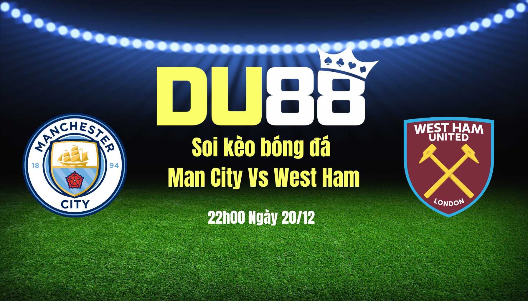 DU88 Soi Kèo Bóng Đá Man City Vs West Ham, 22h00 Ngày 20/12: Trên Đỉnh Màu Xanh